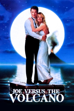 Joe Versus the Volcano Joe Versus the Volcano